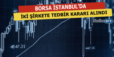 Borsa İstanbul'daki İki Hisseye Tedbir Geldi