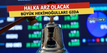 Büyük Hekimoğulları Gıda Halka Arz Olacak