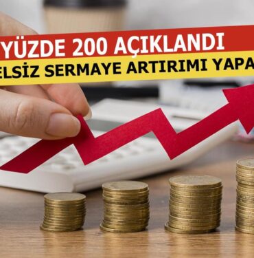 Yüzde 200 Bedelsiz Sermaye Artırımı Yapacağını Açıkladı
