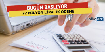 72 Milyon Liralık Ödeme Bugün Yapılacak