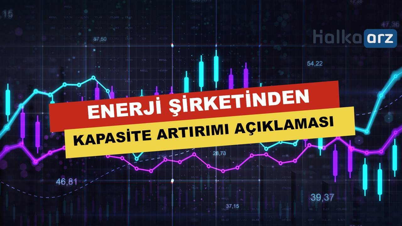 Enerji Şirketinden Kapasite Artışı Yatırımı