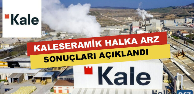 Kaleseramik (KLSER) Halka Arz Sonuçları Açıklandı