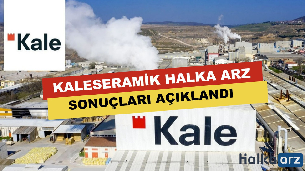 Kaleseramik (KLSER) Halka Arz Sonuçları Açıklandı